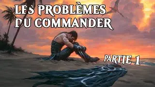 Le Commander a de sérieux problèmes. - Partie 1 [Magic the Gathering]