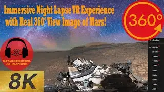 Relaxing Mars 8K 360&deg; Night Time Lapse - Curiosity Rover 1.8 Billion Pixel Pano 360 View [8K 360&deg;]