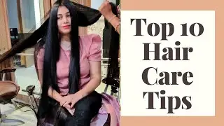 10 Best Hair Care Tips Ever - For Men and Women | My Hair Care Routine |  Get Healthy & smooth Hair