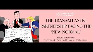 Oslo Security Conference 2026 - The Transatlantic Partnership &ndash; Facing the &ldquo;New Normal&rdquo;