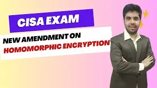 CISA EXAM 2025 - OVERVIEW ON NEW HOMOMORPHIC ENCRYPTION