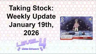 Weiss Schwarz Taking Stock Weekly Update 1/19/2026