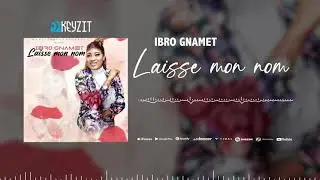 Ibro Gnamet - Laisse mon nom (Son Officiel)