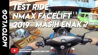 TEST RIDE NMAX FACELIFT 2019 MASIH ENAK ?
