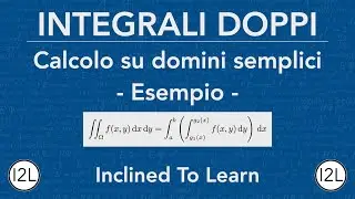 Calcolo su Domini Semplici *ESEMPIO* | Integrali Doppi | I2L