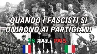 QUANDO I FASCISTI SI UNIRONO AI PARTIGIANI 28 APRILE 1945