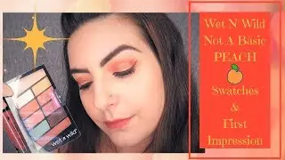 Wet N Wild Not A Basic Peach Pallet Swatches & First Impression