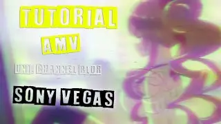 TUTORIAL AMV | UNI.CHANNEL BLUR TRANSITION | FAST TUTORIAL | SONY VEGAS