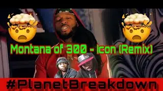 MONTANA OF 300 x ICON REMIX | REACTION | PLANET BREAKDOWN