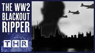 Unmasking the Blackout Ripper: True Crime Investigation in WWII British History