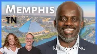 Wanna move to Memphis, Tennessee?  |  Guest: Keino Spring, REALTOR
