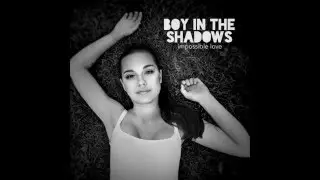 Boy In The Shadows - Impossible Love