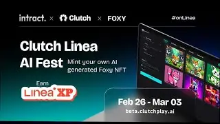 Clutch Linea AI Fest! Earn 150 Linea XP!!