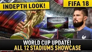 [TTB] FIFA 18 - World Cup 2018 Update - An Indepth Look - All 12 Stadiums Showcase!