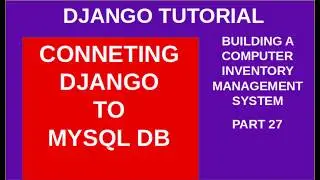 DJANGO – 27 CONNECTING TO MYSQL DATABASE