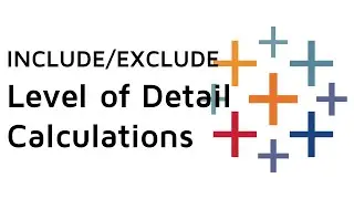 Top Tableau Tip | INCLUDE and EXCLUDE Level of Detail Calculations