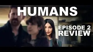 HUMANS Episode 2 Podcast Review  PART 1
