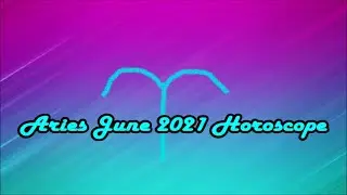 Aries June 2021 Horoscope Prediction
