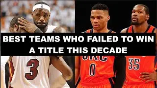 6 Best NBA Teams Who Failed To Win A Title This Decade
