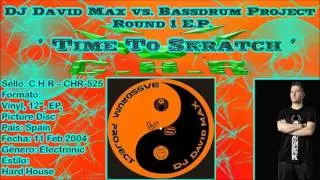 Dj David Max vs. Bassdrum Project &lrm;&ndash; Round 1 E.P. - Time To Skratch