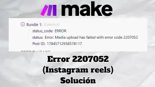 C&oacute;mo Solucionar el Error 2207052 de Instagram Reels en Make (Integromat)