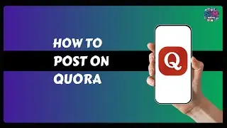 How To Post On Quora