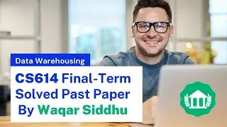 CS614 Final Term Solved MCQs and Subjective by Waqar Siddhu & Moaaz Past Papers Solution | VU NET