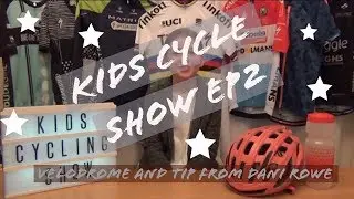 Kids Cycle Show EP2, whats a Velodrome? Top tip from Dani Rowe