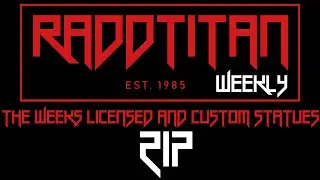 RaddTitan Collector's Chat 217 - Feedback of the weeks licensed and custom Statues