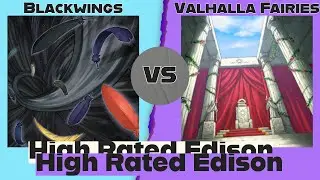 Blackwings vs Valhalla Fairies - High Rated Edison Yu-Gi-Oh!