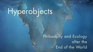Unveiling the Enigma of Hyperobjects: Timothy Morton's Vision