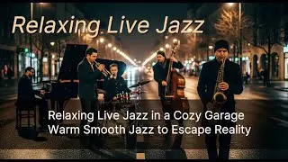 Relaxing Live Jazz in a Cozy Garage 🎷 Warm Smooth Jazz to Escape Reality