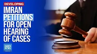 Imran Khan Petitions For Open Hearing Of Cases | Dawn News English