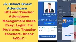 JK School Smart Attendance,How to Log In, Fix Problems, and Check In/Out for HOI and Teachers-2023