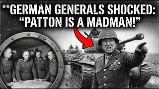 Why German Generals Called Patton a 