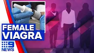Female Viagra nasal spray trialled | 9 News Australia
