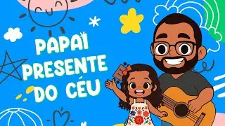 Papai Presente do C&eacute;u &ndash; M&uacute;sica Infantil Crist&atilde; | Ismael Pain (Dia dos Pais)