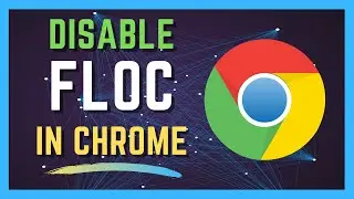How To Disable FLoC In Chrome Browser