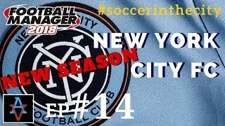 FM18 - NYCFC Ep.14: NEW SEASON vs Sporting Kansas City - Football Manager 2018 Let's Play