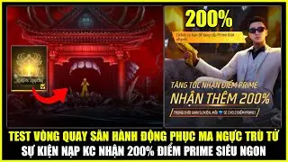 Test V&ograve;ng Quay Săn H&agrave;nh Động PHỤC MA NGỰ TR&Ugrave; TỬ Cực Ngầu, Sự Kiện Nạp KC Nhận 200% PRIME | Free Fire