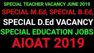 Special Education:Special Teacher Bharti,Aioat 2019|RCI 2019