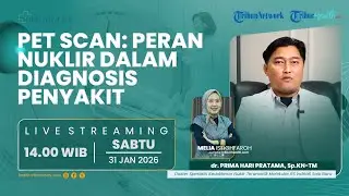 🔴HEALTHY TALK - Mengenal PET Scan: Peran Nuklir dalam Diagnosis Penyakit