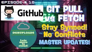 Episode 10 | Git Pull vs. Git Fetch: Stay SYNCED & Avoid Conflicts! (Remote Updates Explained