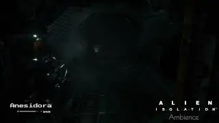 Alien Isolation Ambience | Anesidora