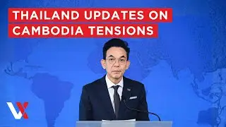 LIVE | Thailand FM Spokesperson Addresses Thai-Cambodian Border Situation | VERTEX