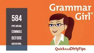 Grammar Girl #584. Pipe Dream. Commas Before Quotations.