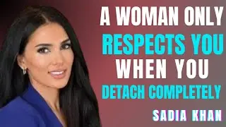 A Woman Only Respects You When You Detach Completely | Sadia Khan Motivational Talk 💪❤️