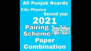 F. Sc physics Second Year Most Expected Pairing Scheme /Paper Pattern 2021 All Punjab Boards