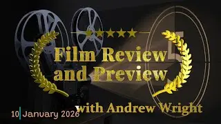 Film Review and Preview with Andrew Wright - 10 January 2026 at 1845