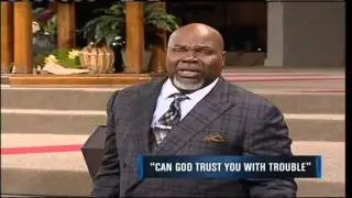 CAN GOD TRUST YOU WITH TROUBLE FULL   BISHOP TD JAKES